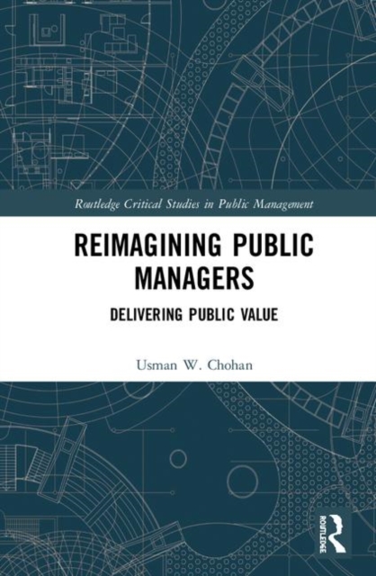 Reimagining Public Managers : Delivering Public Value, Hardback Book