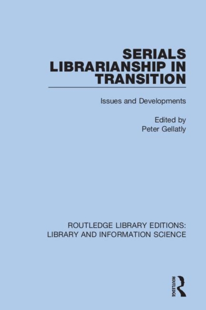 Serials Librarianship in Transition : Issues and Developments, Hardback Book