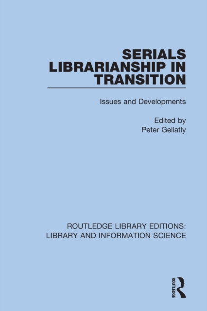 Serials Librarianship in Transition : Issues and Developments, Paperback / softback Book