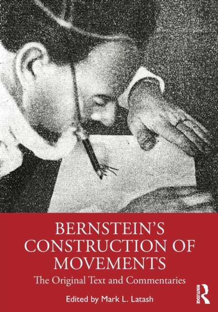 Bernstein's Construction of Movements : The Original Text and Commentaries, Paperback / softback Book