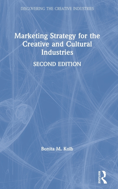 Marketing Strategy for the Creative and Cultural Industries, Hardback Book