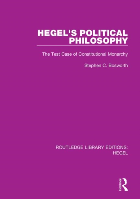 Hegel's Political Philosophy : The Test Case of Constitutional Monarchy, Hardback Book