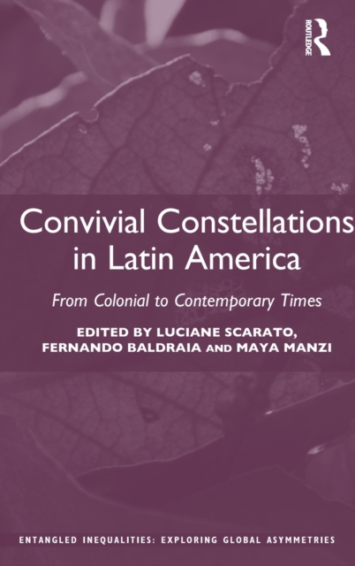 Convivial Constellations in Latin America : From Colonial to Contemporary Times, Hardback Book