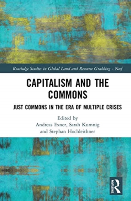 Capitalism and the Commons : Just Commons in the Era of Multiple Crises, Hardback Book