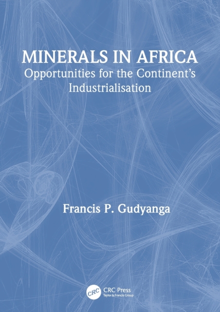 Minerals in Africa : Opportunities for the Continent's Industrialisation, Hardback Book