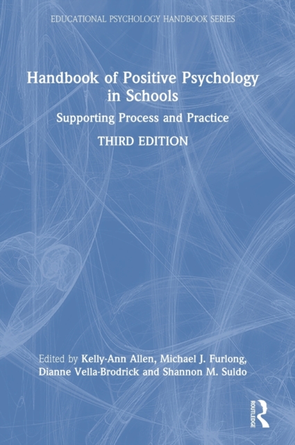 Handbook of Positive Psychology in Schools : Supporting Process and Practice, Hardback Book