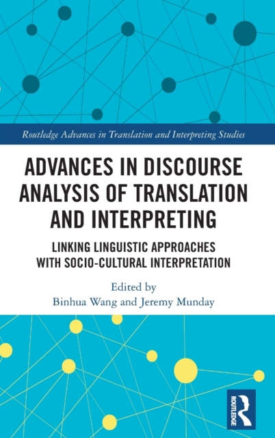 Advances in Discourse Analysis of Translation and Interpreting : Linking Linguistic Approaches with Socio-cultural Interpretation, Hardback Book