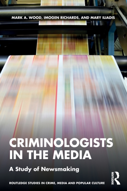 Criminologists in the Media : A Study of Newsmaking, Paperback / softback Book