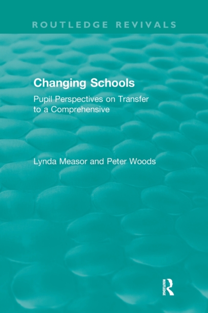 Changing Schools : Pupil Perspectives on Transfer to a Comprehensive, Paperback / softback Book