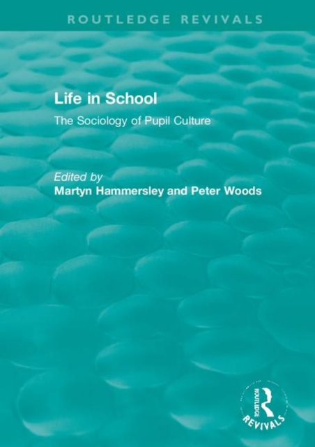 Life in School : The Sociology of Pupil Culture, Hardback Book