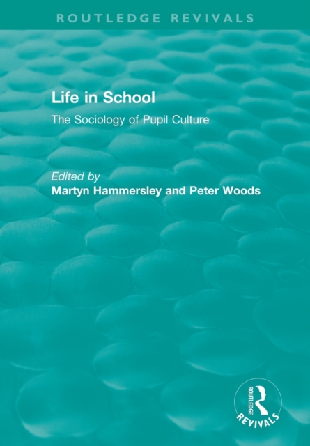 Life in School : The Sociology of Pupil Culture, Paperback / softback Book