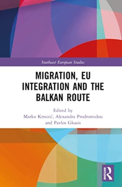 Migration, EU Integration and the Balkan Route, Hardback Book
