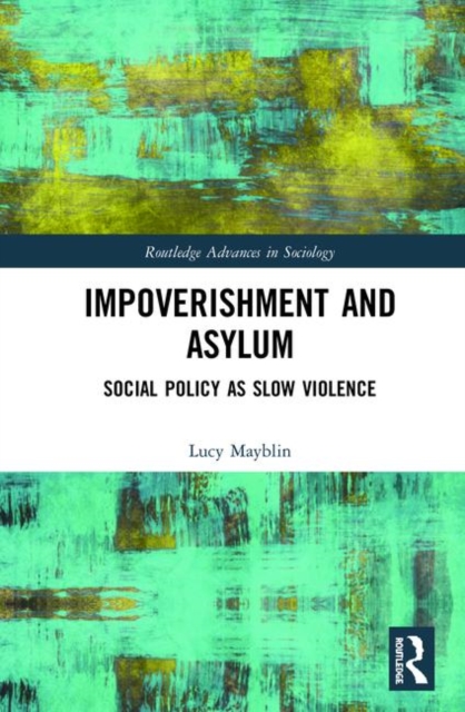 Impoverishment and Asylum : Social Policy as Slow Violence, Hardback Book