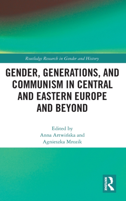 Gender, Generations, and Communism in Central and Eastern Europe and Beyond, Hardback Book