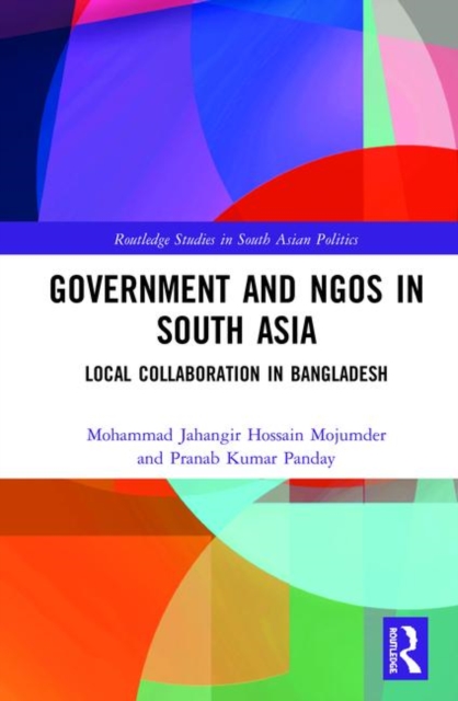 Government and NGOs in South Asia : Local Collaboration in Bangladesh, Hardback Book