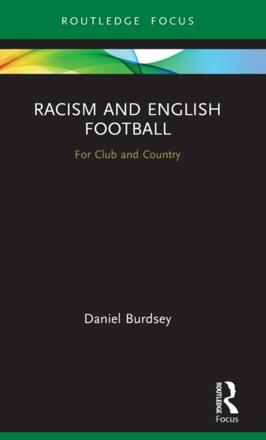Racism and English Football : For Club and Country, Hardback Book