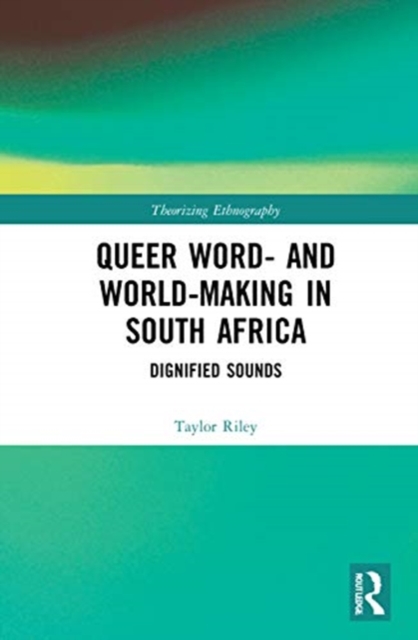 Queer Word- and World-Making in South Africa : Dignified Sounds, Hardback Book