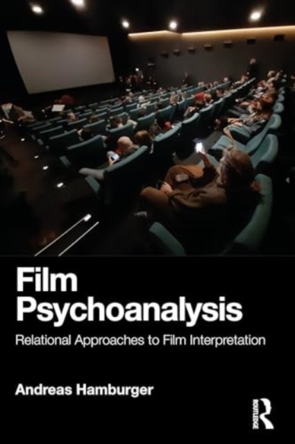 Film Psychoanalysis : Relational Approaches to Film Interpretation, Paperback / softback Book