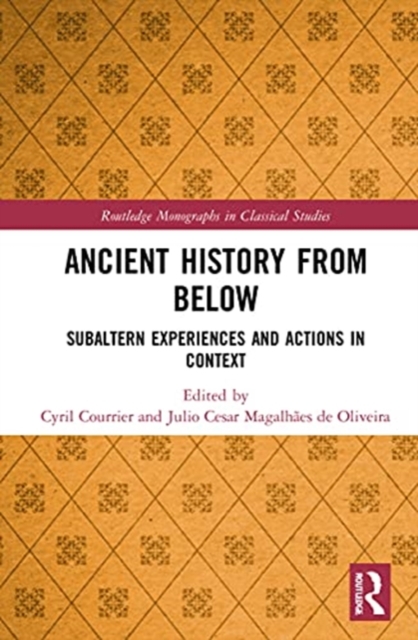 Ancient History from Below : Subaltern Experiences and Actions in Context, Hardback Book