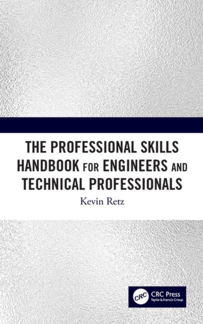The Professional Skills Handbook For Engineers And Technical Professionals, Hardback Book
