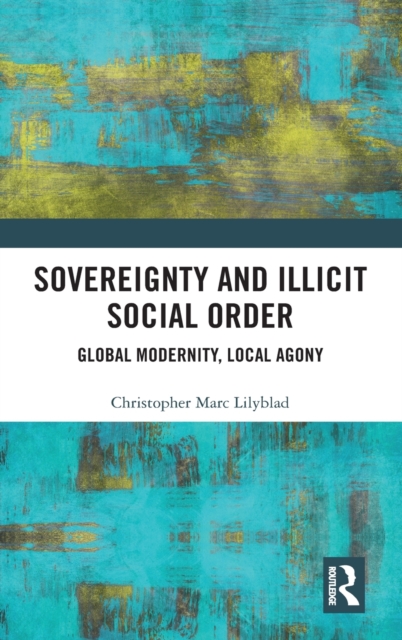 Sovereignty and Illicit Social Order, Hardback Book