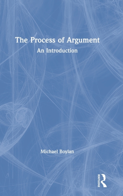 The Process of Argument : An Introduction, Hardback Book