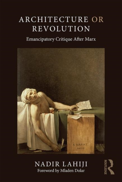 Architecture or Revolution : Emancipatory Critique After Marx, Hardback Book
