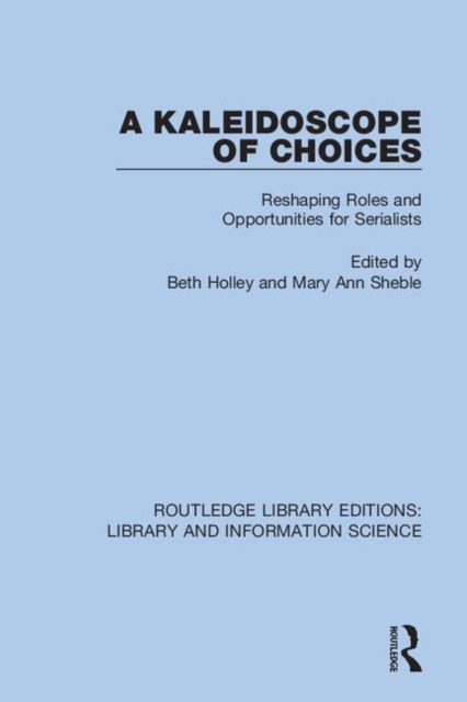 A Kaleidoscope of Choices : Reshaping Roles and Opportunities for Serialists, Hardback Book