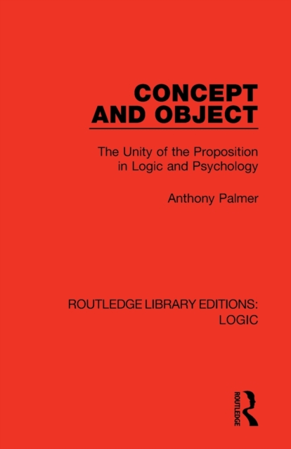 Concept and Object : The Unity of the Proposition in Logic and Psychology, Paperback / softback Book