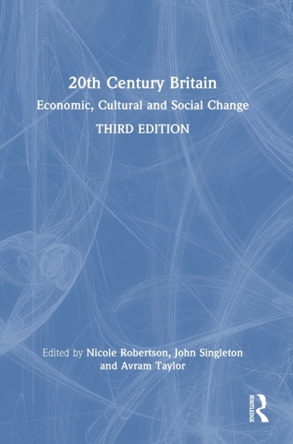 20th Century Britain : Economic, Cultural and Social Change, Hardback Book