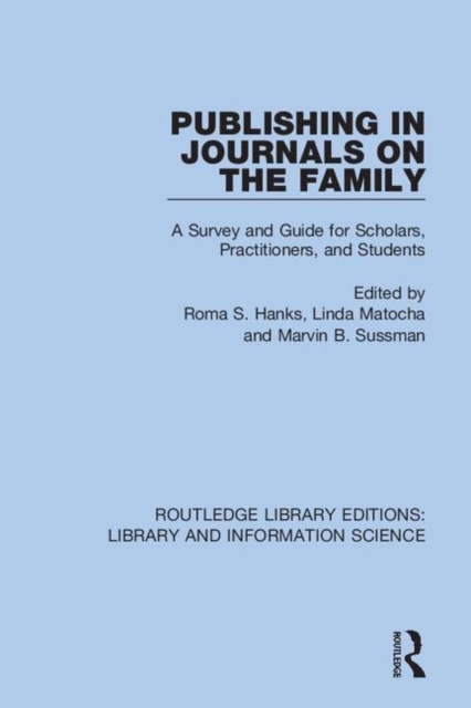 Publishing in Journals on the Family : A Survey and Guide for Scholars, Practitioners, and Students, Hardback Book
