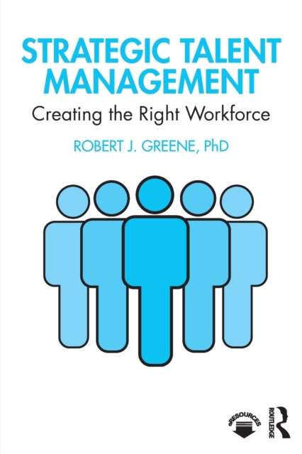 Strategic Talent Management : Creating the Right Workforce, Paperback / softback Book