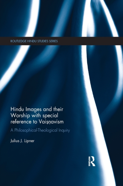 Hindu Images and their Worship with special reference to Vaisnavism : A philosophical-theological inquiry, Paperback / softback Book