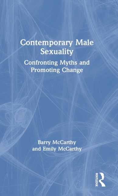 Contemporary Male Sexuality : Confronting Myths and Promoting Change, Hardback Book