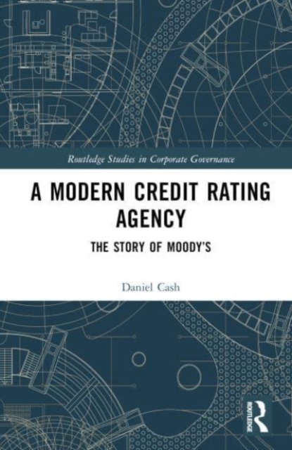 A Modern Credit Rating Agency : The Story of Moody’s, Hardback Book