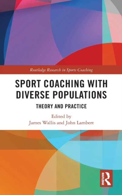 Sport Coaching with Diverse Populations : Theory and Practice, Hardback Book