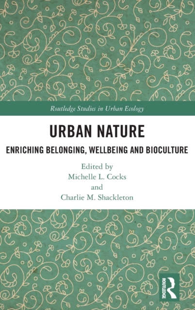 Urban Nature : Enriching Belonging, Wellbeing and Bioculture, Hardback Book