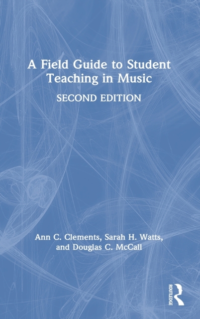 A Field Guide to Student Teaching in Music, Hardback Book