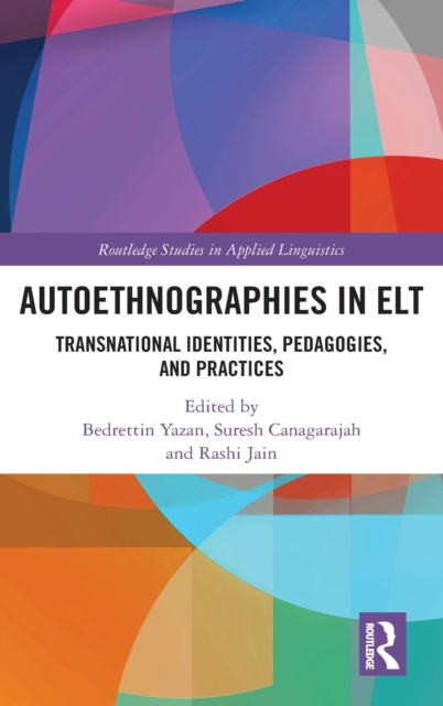 Autoethnographies in ELT : Transnational Identities, Pedagogies, and Practices, Hardback Book