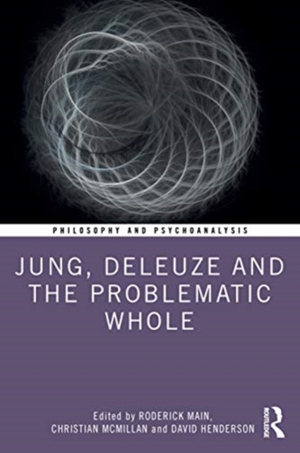 Jung, Deleuze, and the Problematic Whole, Hardback Book