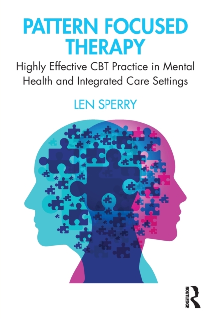 Pattern Focused Therapy : Highly Effective CBT Practice in Mental Health and Integrated Care Settings, Paperback / softback Book