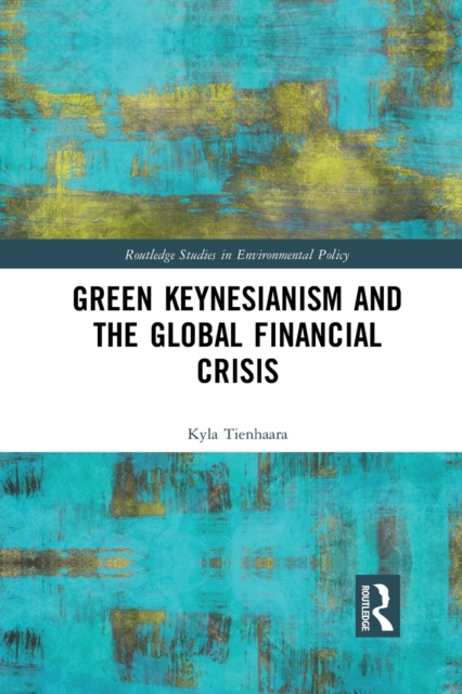 Green Keynesianism and the Global Financial Crisis, Paperback / softback Book