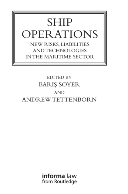 Ship Operations : New Risks, Liabilities and Technologies in the Maritime Sector, Hardback Book