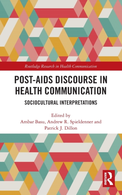 Post-AIDS Discourse in Health Communication : Sociocultural Interpretations, Hardback Book