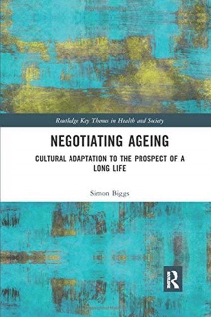 Negotiating Ageing : Cultural Adaptation to the Prospect of a Long Life, Paperback / softback Book