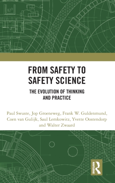 From Safety to Safety Science : The Evolution of Thinking and Practice, Hardback Book