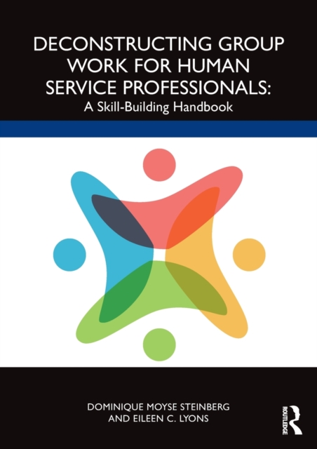 Deconstructing Group Work for Human Service Professionals : A Skill-Building Handbook, Paperback / softback Book