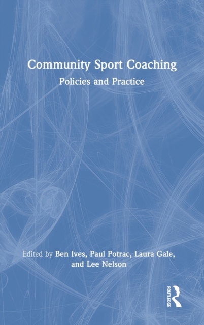 Community Sport Coaching : Policies and Practice, Hardback Book