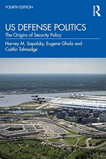 US Defense Politics : The Origins of Security Policy, Paperback / softback Book