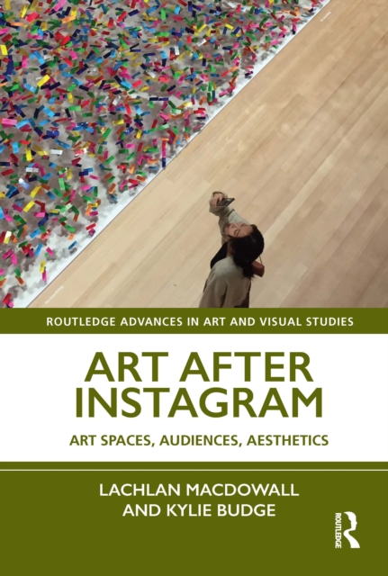 Art After Instagram : Art Spaces, Audiences, Aesthetics, Hardback Book